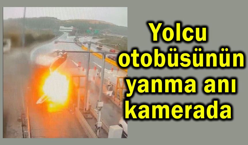 Yolcu otobüsünün yanma anı kamerada (Video)