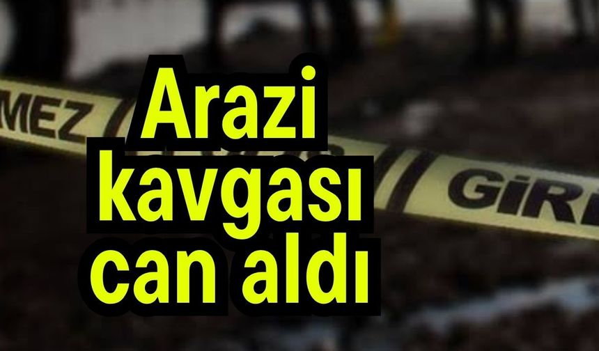 Arazi kavgası can aldı