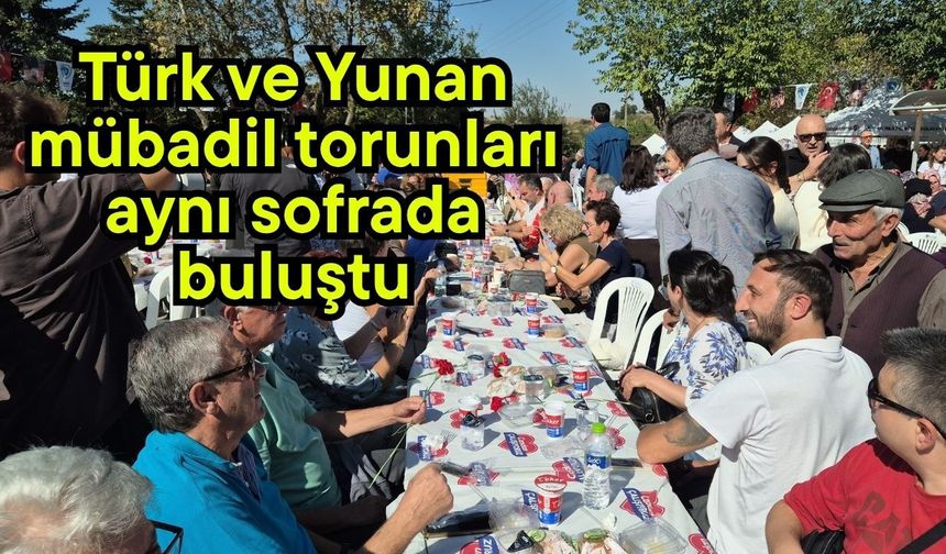 Türk ve Yunan mübadil torunları aynı sofrada buluştu