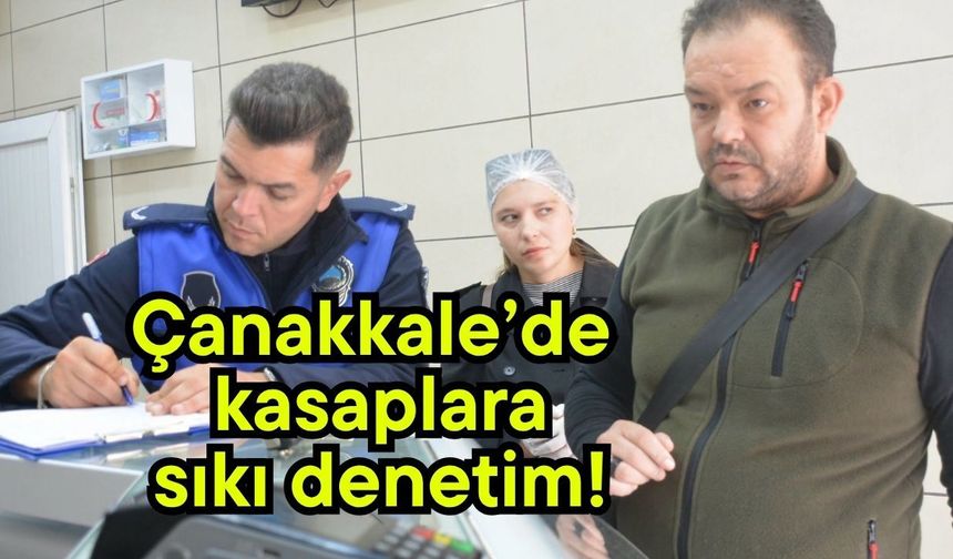 Çanakkale'de kasaplara sıkı denetim!