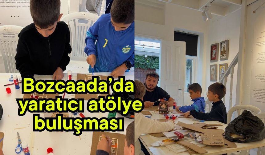 Bozcaada’da yaratıcı atölye buluşması