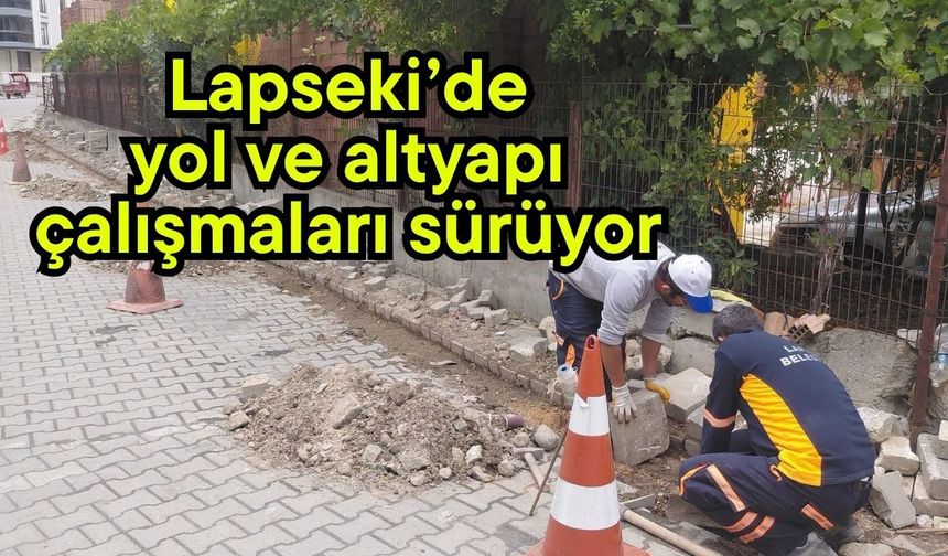 Lapseki’de yol ve altyapı çalışmaları sürüyor