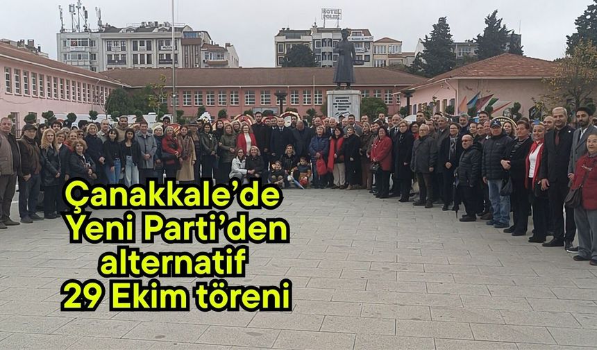 Çanakkale’de Yeni Parti’den alternatif 29 Ekim töreni (Video)