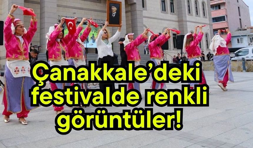 Çanakkale’deki festivalde renkli görüntüler!
