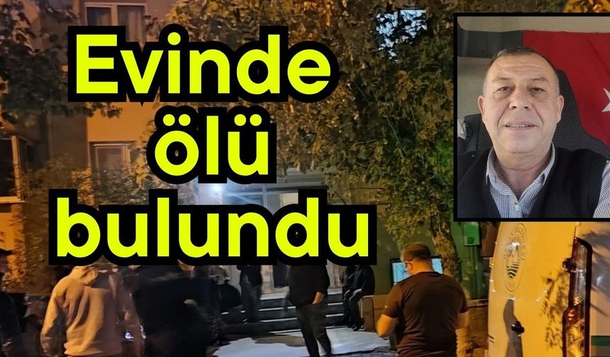 Evinde ölü bulundu