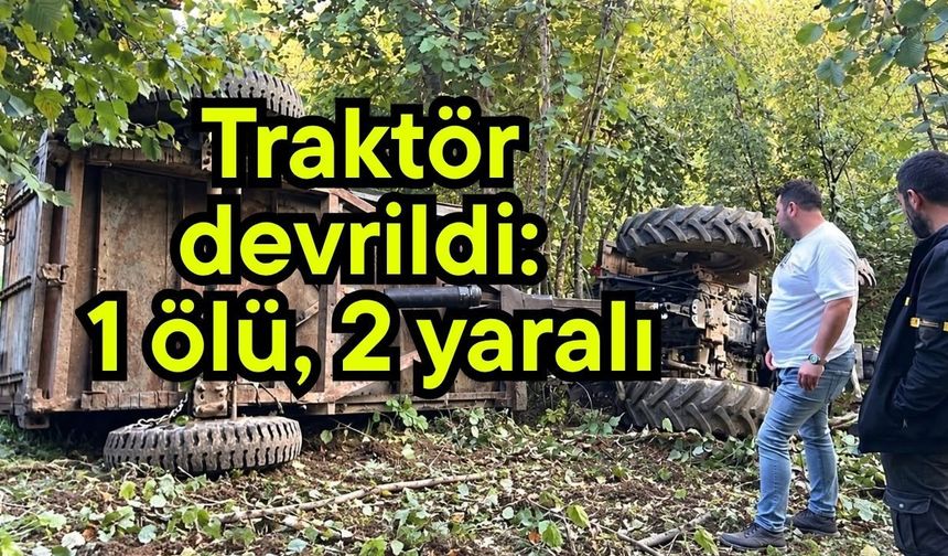 Traktör devrildi: 1 ölü, 2 yaralı