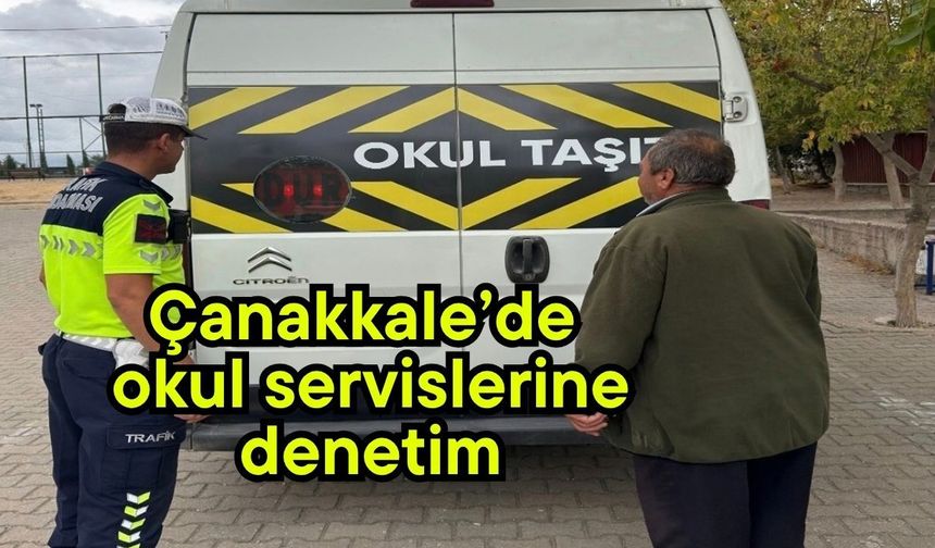 Çanakkale’de okul servislerine denetim