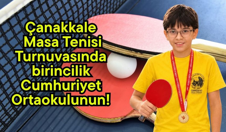 Çanakkale Masa Tenisi Turnuvasında birincilik Cumhuriyet Ortaokulunun!