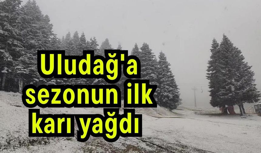 Uludağ'a sezonun ilk karı yağdı  (Video)