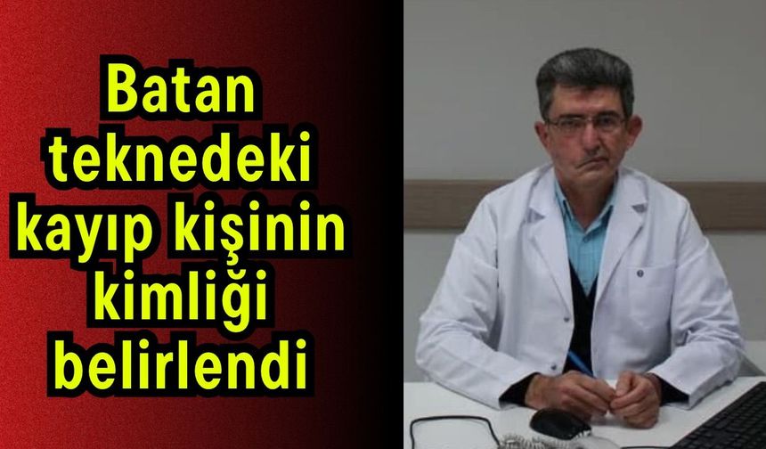 Batan teknedeki kayıp kişinin kimliği belirlendi (Video)