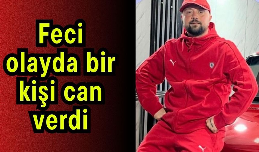 Feci olayda bir kişi can verdi (Video)