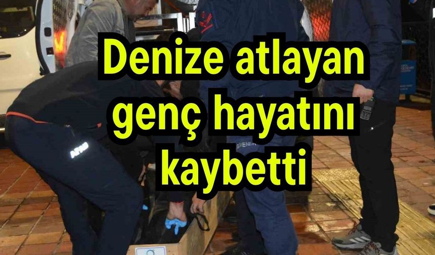 Denize atlayan genç hayatını kaybetti