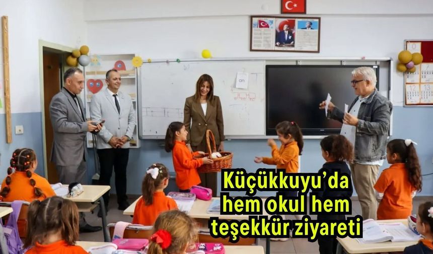 Küçükkuyu’da hem okul hem teşekkür ziyareti