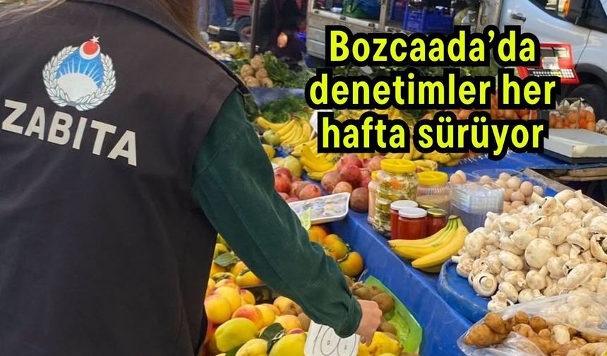 Bozcaada’da denetimler her hafta sürüyor
