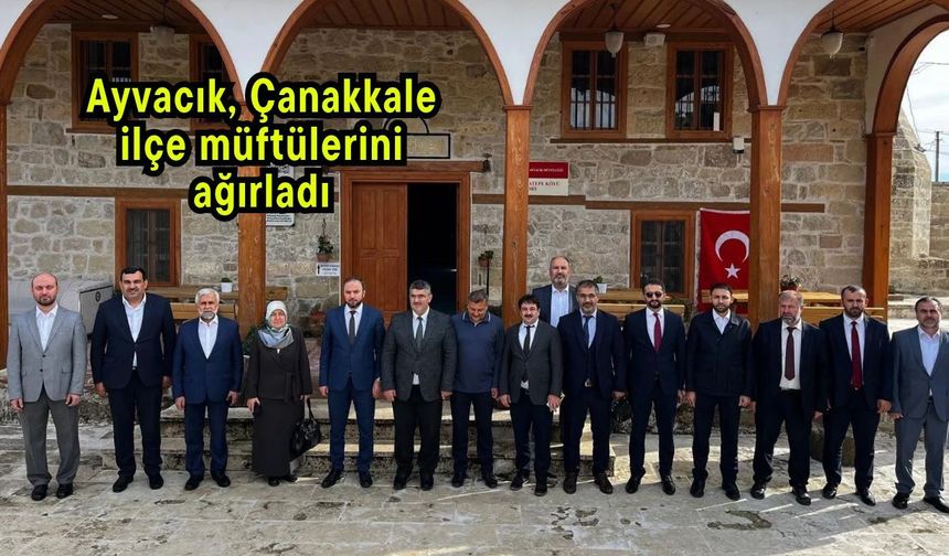 Ayvacık, Çanakkale ilçe müftülerini ağırladı
