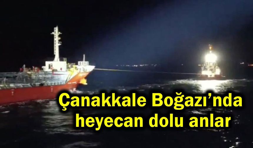 Çanakkale Boğazı’nda heyecan dolu anlar (Video)