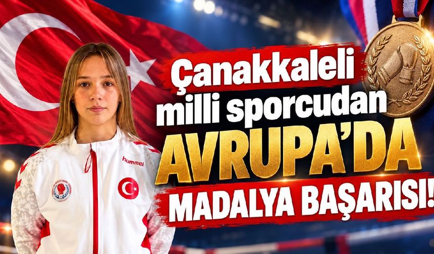 Çanakkaleli milli sporcudan Avrupa’da madalya başarısı!