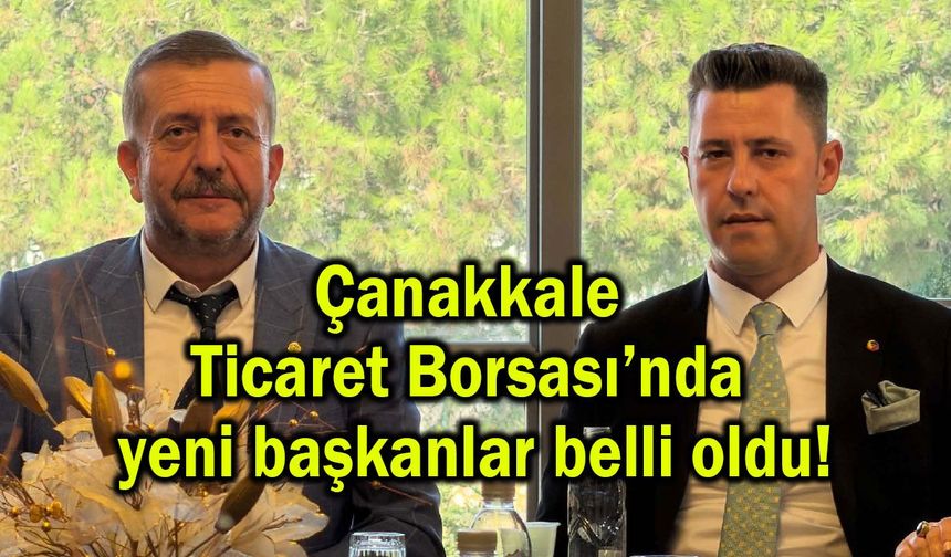 Çanakkale Ticaret Borsası’nda yeni başkanlar belli oldu!