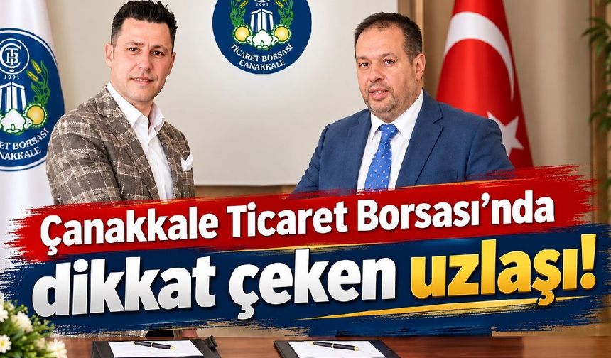 Çanakkale Ticaret Borsası’nda dikkat çeken uzlaşı