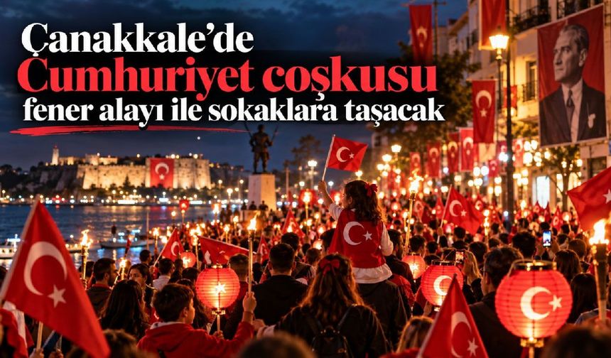 Çanakkale’de Cumhuriyet coşkusu sokaklara taşacak