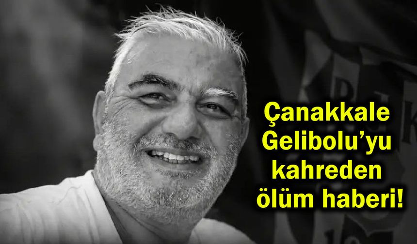 Çanakkale Gelibolu’yu kahreden ölüm haberi!