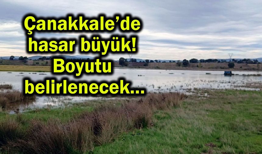 Çanakkale’de hasar büyük! Boyutu belirlenecek