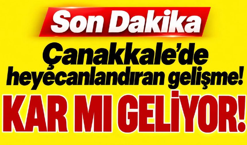 Çanakkale’ye kar yağışı mı geliyor?