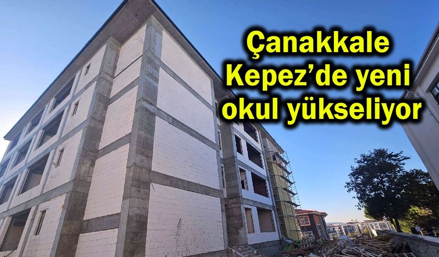 Çanakkale Kepez’de yeni okul yükseliyor