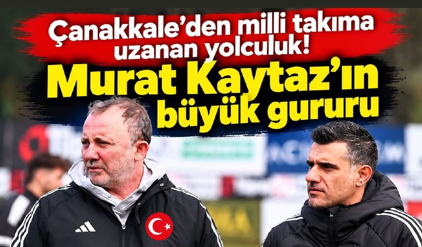 Çanakkale’den milli takıma uzanan yolculuk