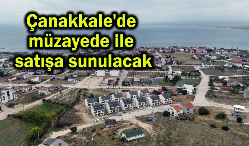 Çanakkale'de müzayede ile satışa sunulacak (Video)