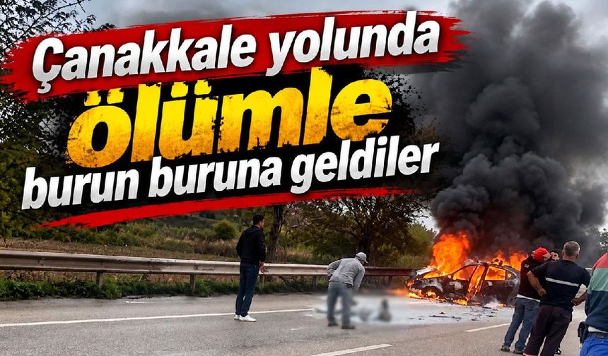 Çanakkale yolunda ölümle burun buruna geldiler