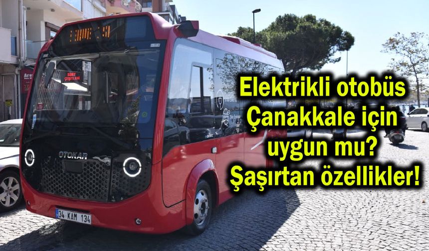 Elektrikli otobüs Çanakkale için uygun mu?