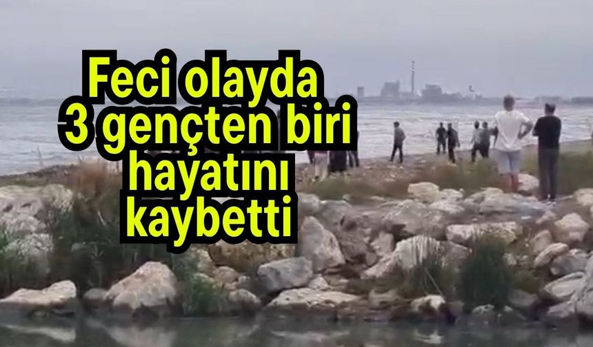 Feci olayda 3 gençten biri hayatını kaybetti