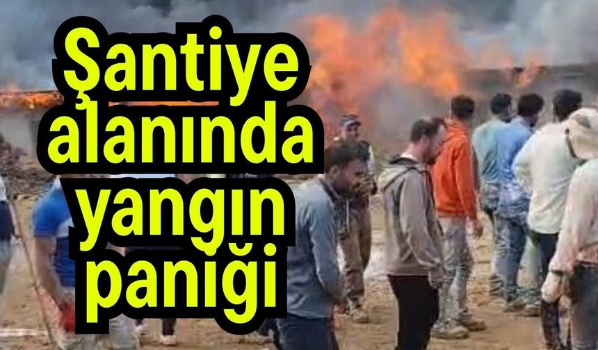 Şantiye alanında yangın paniği