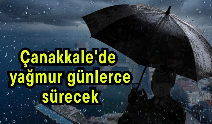 Çanakkale'de yağmur günlerce sürecek