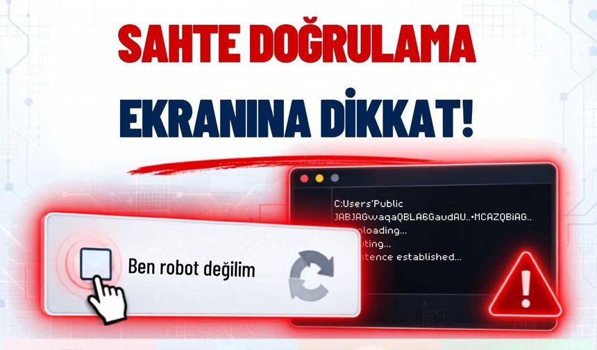 Sahte doğrulama ekranlarına dikkat! Yeni tuzağa karşı uyarı
