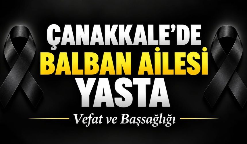 Çanakkale’de Balban Ailesi Yasta
