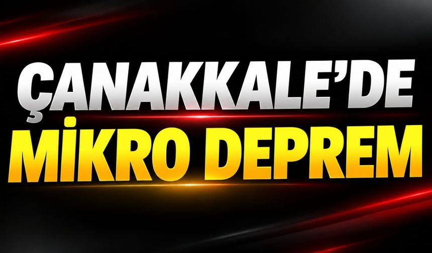 Çanakkale’de mikro deprem